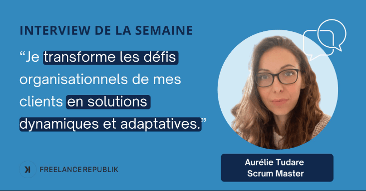 Aurélie Tudare scrum master, interview chez freelance republik